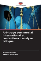 Arbitrage commercial international et contentieux: analyse critique (French Edition) 6630229592 Book Cover