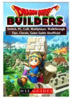 Dragon Quest Builders, Switch, PC, CoD, Multiplayer, Walkthrough, Tips, Cheats, Game Guide Unofficial 0359122450 Book Cover