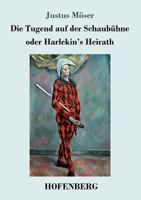 Die Tugend auf der Schaubühne oder Harlekin's Heirath 3743709120 Book Cover