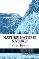 Nature! Nature! Nature! 1543051324 Book Cover