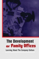 The Development Of Family Offices: Learning About The Company Culture: Guide To Build A Family Office B09CKWDTLZ Book Cover