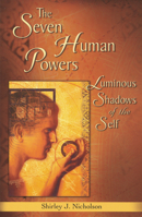 Seven Human Powers: Luminous Shadows of the Self 0835608298 Book Cover