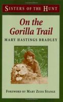 On the Gorilla Trail: Sisters of the Hunt 0811732061 Book Cover