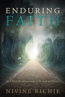 Enduring Faith - An 8-Week Devotional Study of the Book of Hebrews (Christian Devotions Ministries) B0CSLTYRW2 Book Cover