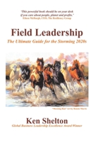 Field Leadership: The Ultimate Guide for the Storming 2020s 1982247452 Book Cover