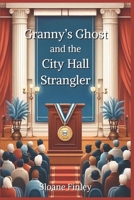 Granny's Ghost and the City Hall Strangler B0FW5HN9XT Book Cover