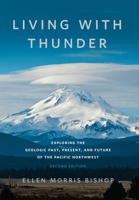 Living with Thunder: Exploring the Geologic Past, Present, and Future of the Pacific Northwest 1962645401 Book Cover