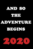 And So The Adventure Begins 2020: 2020 New Year Resolution Book Journal Workbook for Goal Setting and Motivational Planning. blank Lined Notebook. Great Christmas or New Years Gift. 1699060061 Book Cover