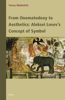 From Onomatodoxy to Aesthetics: Aleksei Losev's Concept of Symbol (Contemporary Russian Philosophy) 9004721983 Book Cover