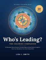 Who's Leading? The Coloring Companion: 50 Mandalas, Nature Scenes & Workday Pages with Real Words of Insight to Color Your Way Back to Your Inner Child at Work B0HMZJ9WCX Book Cover