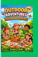OUTDOOR ADVENTURES: Picnic Games and Crafts for Kids B0GTHPV521 Book Cover