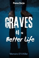 Graves Of A Better Life: Memoirs Of A Killer B0H7PV8QCY Book Cover