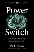 Resetting Our Future: Power Switch: How We Can Reverse Extreme Inequality 1789047498 Book Cover