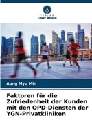 Faktoren für die Zufriedenheit der Kunden mit den OPD-Diensten der YGN-Privatkliniken (German Edition) 620786560X Book Cover