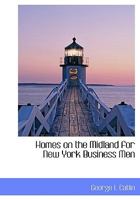 Homes on the Midland for New York Business Men 052686852X Book Cover