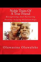 Noble Traits Of A True Friend: Recognizing And Nurturing Destiny-helping Relationships 1519603460 Book Cover