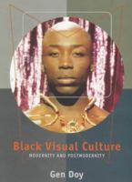 Black Visual Culture: Modernity and Post-Modernity 1860643825 Book Cover