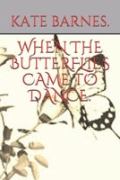 WHEN THE BUTTERFLIES CAME TO DANCE. B08975JK71 Book Cover