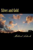 Silver and Gold: A Collection of Poems That Won Silver And/Or Gold in Allpoetry.com Contests 1500198773 Book Cover