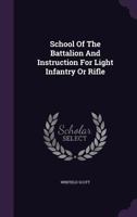 School Of The Battalion And Instruction For Light Infantry Or Rifle 1359957782 Book Cover