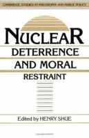 Nuclear Deterrence and Moral Restraint: Critical Choices for American Strategy 0521389674 Book Cover