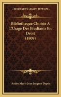 Bibliotheque Choisie A L'Usage Des Etudiants En Droit (1808) 1160325707 Book Cover