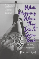 What Happens When They Don't Grow Back: The Upside Down View of Life After a Bilateral Mastectomy 0228879337 Book Cover