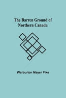 The Barren Ground Of Northern Canada 1979021694 Book Cover