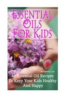 Essential Oils for Kids 1541117433 Book Cover