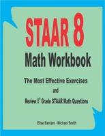 STAAR 8 Math Workbook: The Most Effective Exercises and Review 8th Grade STAAR Math Questions 170076991X Book Cover