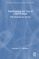 Interrogating the Use of LGBTQ Slurs: Still Smearing the Queer? 1032269162 Book Cover