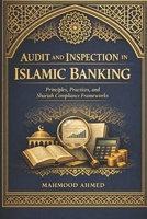 Audit and Inspection in Islamic Banking: Principles, Practices, and Shariah Compliance Frameworks (Islamic Social Finance) B0G4FT1KWP Book Cover