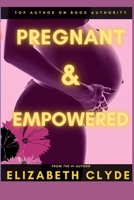 Pregnant and Empowered B093MMSZ6J Book Cover