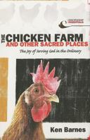 The Chicken Farm and Other Sacred Places: The Joy of Serving God in the Ordinary 1576585530 Book Cover