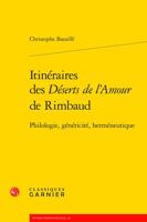Itineraires Des Deserts de l'Amour de Rimbaud: Philologie, Genericite, Hermeneutique 240610527X Book Cover