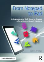 From Notepad to iPad: Using Apps and Web Tools to Engage a New Generation of Students 0415732069 Book Cover