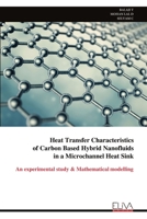 Heat Transfer Characteristics of Carbon Based Hybrid Nanofluids in a Microchannel Heat Sink: An experimental study & Mathematical modelling 9999338453 Book Cover