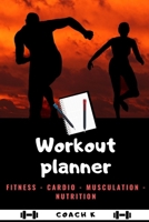 Workout Planner: Nutrition - Plan - Musculation - Cardio - Fitness - Stretching 1709876271 Book Cover