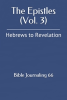 The Epistles (Vol. 3) : Hebrews to Revelation 1720984034 Book Cover