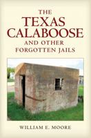 The Texas Calaboose and Other Forgotten Jails 1623497159 Book Cover