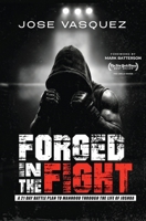 Forged in the Fight : A 21 Day Battle Plan to Manhood Through the Life of Joshua 1970179341 Book Cover