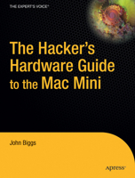 The Hacker S Hardware Guide to the Mac Mini 1590596757 Book Cover