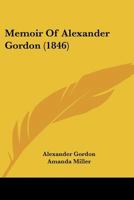 Memoir Of Alexander Gordon 1166164764 Book Cover