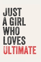 Just A Girl Who Loves Ultimate for Ultimate lovers  Ultimate Gifts A beautiful: Lined Notebook / Journal Gift, , 120 Pages, 6 x 9 inches , Personal ... Journal, Customized Journal, The Di 1678874647 Book Cover