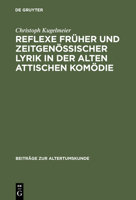 Reflexe Fruher Und Zeitgenossischer Lyrik in Der Alten Attischen Komodie 3598776292 Book Cover