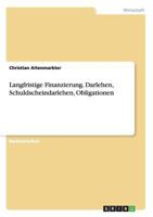 Langfristige Finanzierung. Darlehen, Schuldscheindarlehen, Obligationen 3656613648 Book Cover