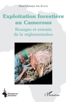 Exploitation forestière au Cameroun: Rouages et extraits de la réglementation (Emergences Africaines) (French Edition) 2343078076 Book Cover