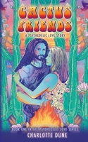 Cactus Friends: A Psychedelic Love Story (The Psychedelic Love Series) 1734308907 Book Cover