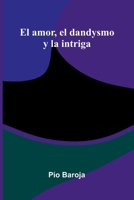 El Amor, El Dandysmo Y La Intriga 9371348844 Book Cover