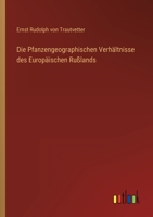 Die Pfanzengeographischen Verhältnisse des Europäischen Rußlands 3368501909 Book Cover